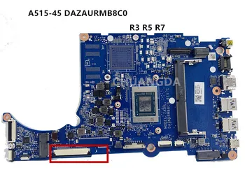 DAZAURMB8C0 Высококачественная материнская плата для ноутбука Acer Aspier A515-45 с процессором R3 / R5 / R7 100% полностью работает хорошо DAZAURMB