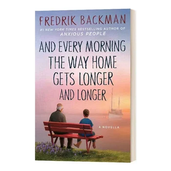 И каждое утро дорога домой становится все длиннее и длиннее Фредрик Бакман Юмористическая фантастика Роман Литературный